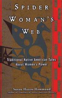 Spider Woman's Web: Traditional Native American Tales about Women's Power