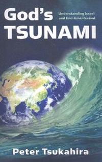 God's Tsunami: Understanding Israel and End-Time Revival