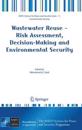 Wastewater Reuse - Risk Assessment, Decision-Making and Environmental Security
