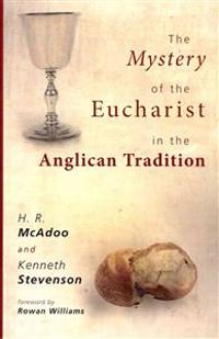 The Mystery of the Eucharist in the Anglican Tradition: What Happens at Holy Communion?