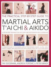 The Practical Step-by-Step Guide to Martial Arts, T'ai Chi & Aikido