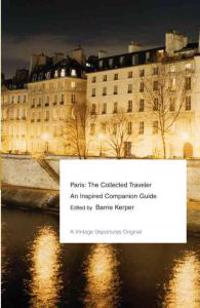 Paris: The Collected Traveler: An Inspired Companion Guide