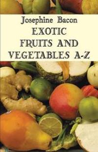 Exotic FruitsVegetables A-Z