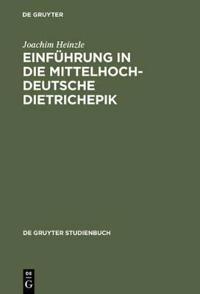 Einfuhrung in Die Mittelhochdeutsche Dietrichepik