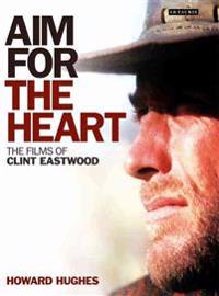 Aim for the Heart: The Films of Clint Eastwood