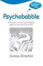 Psychobabble: A Straight Forward, Plain English Guide to the Benefits of NLP