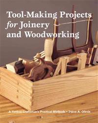 Tool-Making Projects for Joinery and Woodworking: A Yankee Craftsman's Practical Methods