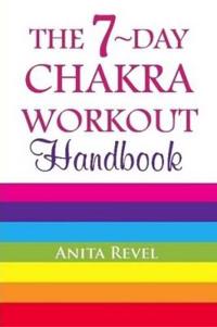 The 7-Day Chakra Workout Handbook