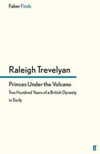 Princes Under the Volcano: Two Hundred Years of a British Dynasty in Sicily
