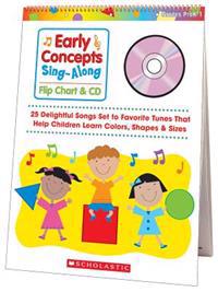 Early Concepts Sing-Along Flip Chart: 25 Delightful Congs Set to Favorite Tunes That Help Children Learn Colors, Shapes & Sizes [With CD]