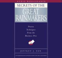 Secrets of the Great Rainmakers: The Keys to Success and Wealth