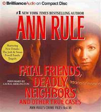 Fatal Friends, Deadly Neighbors: And Other True Cases