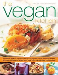 The Vegan Kitchen: A Practical Guide to Vegan Food and Cooking with Over 40 Tempting Recipes, Including Nutritional Advice and More Than