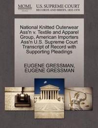 National Knitted Outerwear Ass'n V. Textile and Apparel Group, American Importers Ass'n U.S. Supreme Court Transcript of Record with Supporting Pleadings