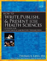 How to Write, Publish, & Present in the Health Sciences