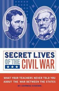 Secret Lives of the Civil War
