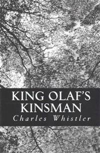 King Olaf's Kinsman: A Story of the Last Saxon Struggle Against the Danes in the Days of Ironside and Cnut