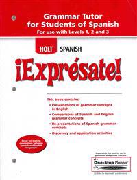 Holt Spanish: Expresate! Grammar Tutor for Students of Spanish: For Use with Levels 1, 2 and 3