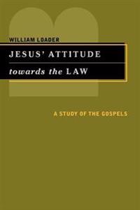 Jesus' Attitude Towards the Law: A Study of the Gospels