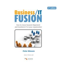 Business/IT Fusion: How to Move Beyond Alignment and Transform IT in Your Organization
