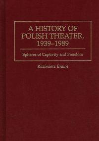 A History of Polish Theater, 1939-1989