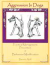 Aggression in Dogs: Practical Management, Prevention and Behavior Modification