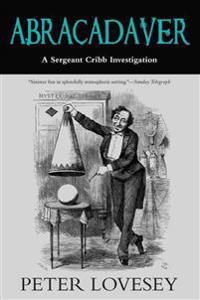 Abracadaver: A Sergeant Cribb Investigation