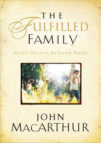 The Fulfilled Family: God's Design for Your Family