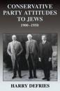 Conservative Party Attitudes to Jews 1900-1950