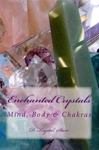 Enchanted Crystals: Mind, Body & Chakras