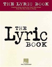 The Lyric Book: Complete Lyrics for Over 1000 Songs from Tin Pan Alley to Today
