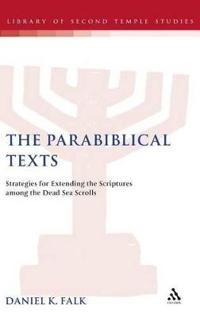 The Parabiblical Texts: Strategies for Extending the Scriptures Among the Dead Sea Scrolls
