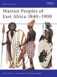 Warrior Peoples of East Africa 1840?1900