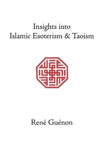 Insights into Islamic Esoterism and Taoism