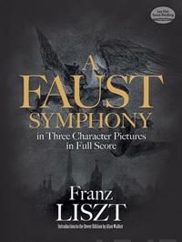 A Faust Symphony in Three Character Pictures in Full Score