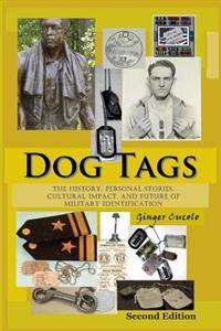 Dog Tags: The History, Personal Stories, Cultural Impact, and Future of Military Identification