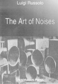 Art of Noises by Luigi Russolo