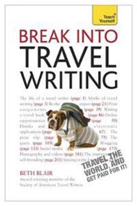 Teach Yourself Break into Travel Writing