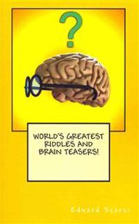 World's Greatest Riddles and Brain Teasers!