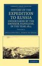 History of the Expedition to Russia, Undertaken by the Emperor Napoleon, in the Year 1812
