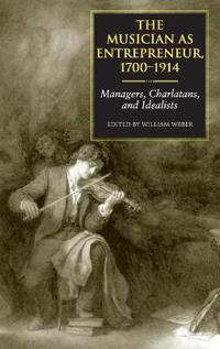 The Musician As Entrepreneur, 1700-1914