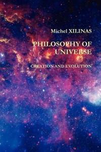 Philosophy of Universe Creation and Evolution