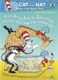 From Army Ants to Zebrafish: Animals That Hop, Fly and Swish! (Dr. Seuss/Cat in the Hat)