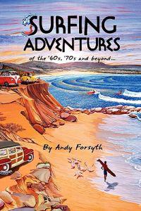 Surfing Adventures of the ?60s ?70s and Beyond?