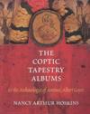 The Coptic Tapestry Albums and the Archaeologist of Antinoé, Albert Gayet