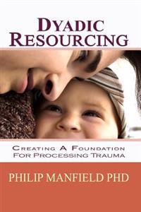 Dyadic Resourcing: Creating a Foundation for Processing Trauma