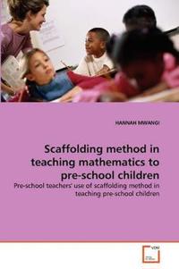 Scaffolding Method in Teaching Mathematics to Pre-School Children