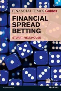 The Financial Times Guide to Spread Betting