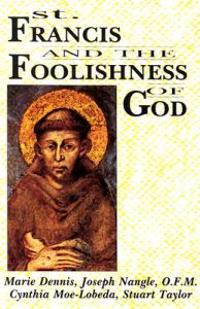 St. Francis and the Foolishness of God
