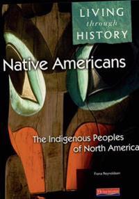Living Through History: Core Book. Native Americans - Indigenous Peoples of North America